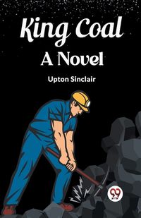 Cover image for King Coal A Novel