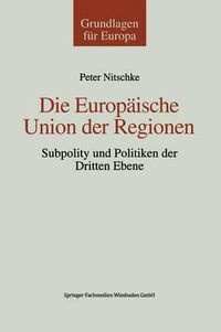 Cover image for Die Europaische Union Der Regionen: Subpolity Und Politiken Der Dritten Ebene