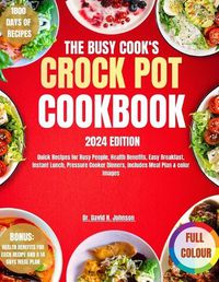 Cover image for The Busy Cook's Crock Pot Cookbook 2024