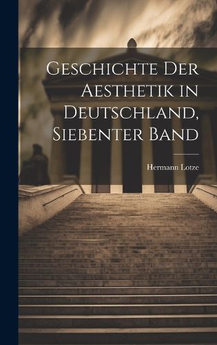 Cover image for Geschichte Der Aesthetik in Deutschland, Siebenter Band