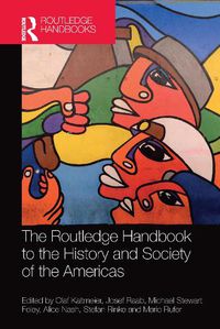 Cover image for The Routledge Handbook to the History and Society of the Americas