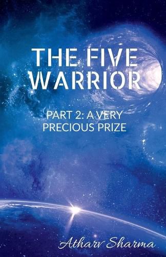 Cover image for The Five Warrior: PART 2 A Very precious prize: After The five warriors had saved the earth from Darko, they had became great superheroes with great responsibility. Now they also catch the thief c...