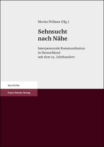 Cover image for Sehnsucht Nach Nahe: Interpersonale Kommunikation in Deutschland Seit Dem 19. Jahrhundert