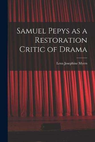 Cover image for Samuel Pepys as a Restoration Critic of Drama