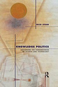 Cover image for Knowledge Politics: Governing the Consequences of Science and Technology