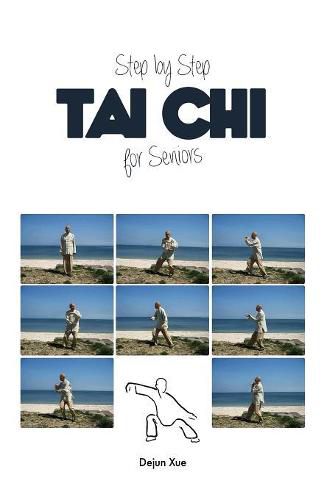 Cover image for Tai Chi for Seniors, Step by Step: In Full Color