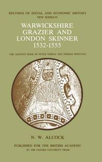 Cover image for Warwickshire Grazier and London Skinner 1532-1555: The account book of Peter Temple and Thomas Heritage
