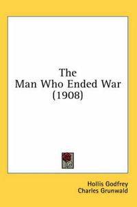 Cover image for The Man Who Ended War (1908)