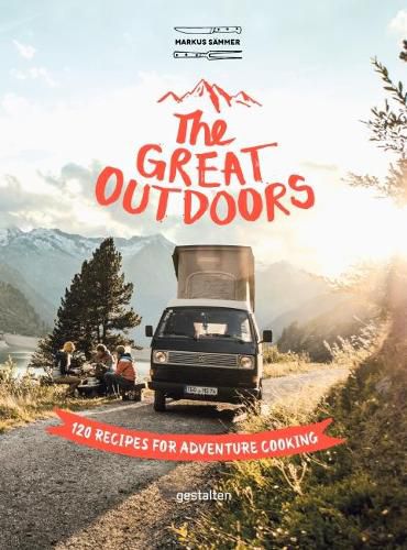 Cover image for The Great Outdoors: 120 Recipes for Adventure Cooking