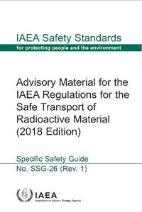 Cover image for Advisory Material for the IAEA Regulations for the Safe Transport of Radioactive Material (2018 Edition)