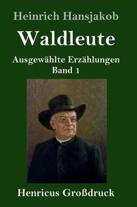 Cover image for Waldleute (Grossdruck): Ausgewahlte Erzahlungen Band 1