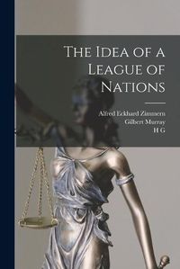 Cover image for The Idea of a League of Nations