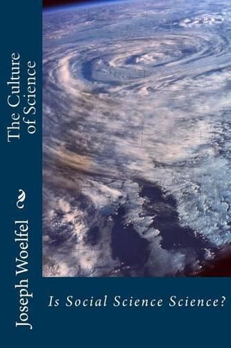 Cover image for The Culture of Science: Is Social Science Science?