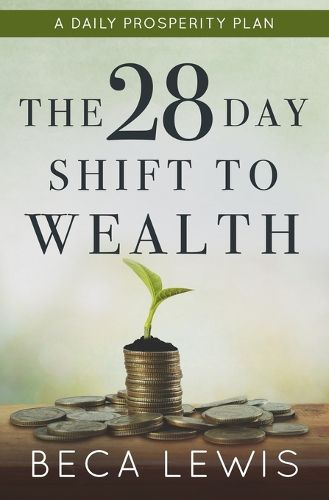 Cover image for The 28 Day Shift To Wealth: A Daily Prosperity Plan