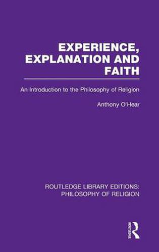 Cover image for Experience, Explanation and Faith: An Introduction to the Philosophy of Religion