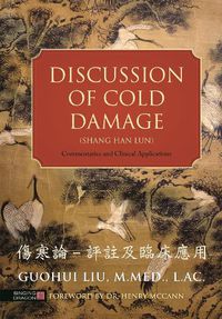 Cover image for Discussion of Cold Damage (Shang Han Lun): Commentaries and Clinical Applications