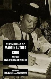 Cover image for The Making of Martin Luther King and the Civil Rights Movement
