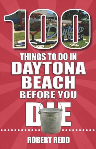 Cover image for 100 Things to Do in Daytona Beach Before You Die