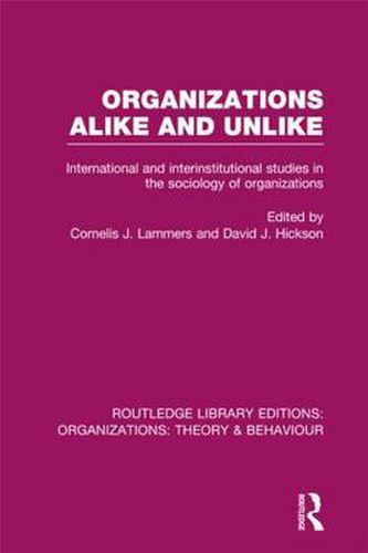 Cover image for Organizations Alike and Unlike (RLE: Organizations): International and Inter-Institutional Studies in the Sociology of Organizations