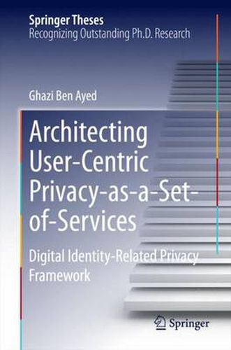 Cover image for Architecting User-Centric Privacy-as-a-Set-of-Services: Digital Identity-Related Privacy Framework