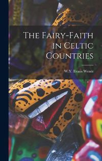 Cover image for The Fairy-Faith in Celtic Countries