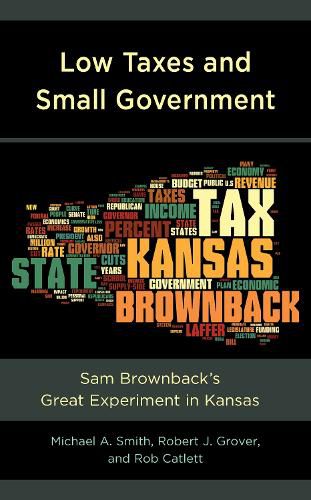 Low Taxes and Small Government: Sam Brownback's Great Experiment in Kansas