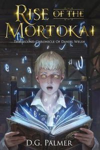 Cover image for Rise of The Mortokai: The Second Chronicle of Daniel Welsh