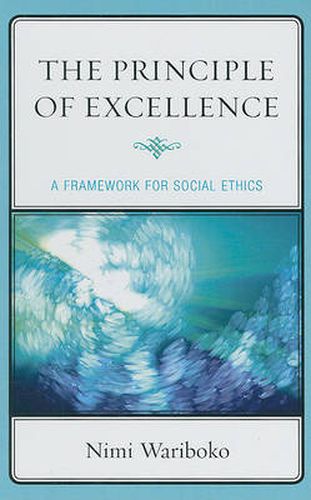 Cover image for The Principle of Excellence: A Framework for Social Ethics