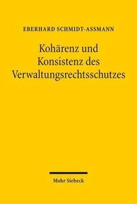 Cover image for Koharenz und Konsistenz des Verwaltungsrechtsschutzes: Herausforderungen angesichts vernetzter Verwaltungen und Rechtsordnungen