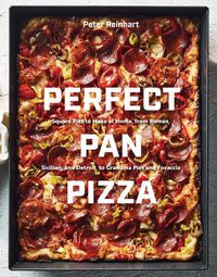 Cover image for Perfect Pan Pizza: Detroit, Roman, Sicilian, Foccacia, and Grandma Pies to Make at Home