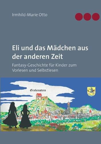 Cover image for Eli und das Madchen aus der anderen Zeit: Fantasy-Geschichte fur Kinder zum Vorlesen und Selbstlesen