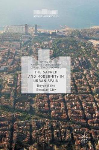 Cover image for The Sacred and Modernity in Urban Spain: Beyond the Secular City