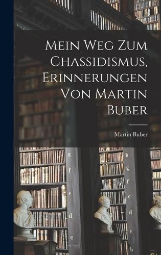 Cover image for Mein Weg zum Chassidismus, Erinnerungen von Martin Buber