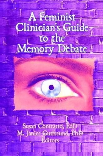 Cover image for A Feminist Clinician's Guide to the Memory Debate