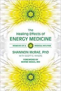 Cover image for The Healing Effects of Energy Medicine: Memoirs of a Medical Intuitive