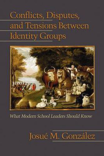 Conflicts, Disputes, and Tensions Between Identity Groups: What Modern School Leaders Should Know