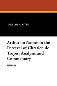 Cover image for Arthurian Names in the Perceval of Chretien de Troyes: Analysis and Commentary