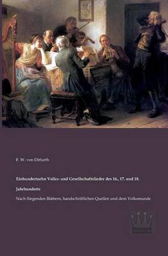 Cover image for Einhundertzehn Volks- und Gesellschaftslieder des 16., 17. und 18. Jahrhunderts: Nach fliegenden Blattern, handschriftlichen Quellen und dem Volksmunde