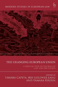 Cover image for The Changing European Union: A Critical View on the Role of Law and the Courts