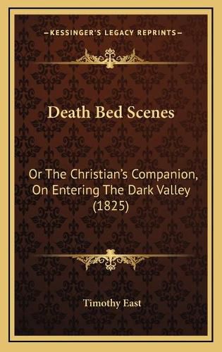 Death Bed Scenes: Or the Christian's Companion, on Entering the Dark Valley (1825)