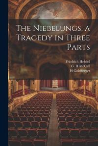 Cover image for The Niebelungs, a Tragedy in Three Parts