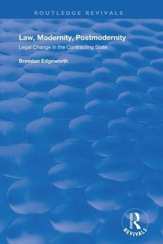 Cover image for Law, Modernity, Postmodernity: Legal change in the contracting state