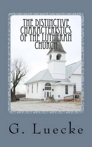 Cover image for The Distinctive Characteristics of the Lutheran Church: with special reference to the Lutheran Church of America