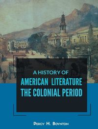 Cover image for A History of American Literature the Colonial Period