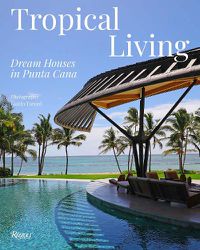 Cover image for Tropical Living: Dream Houses in Punta Cana