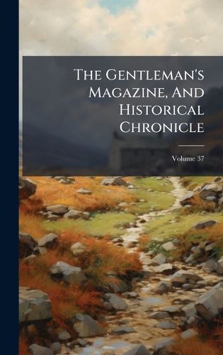 Cover image for The Gentleman's Magazine, And Historical Chronicle
