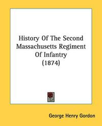 Cover image for History of the Second Massachusetts Regiment of Infantry (1874)