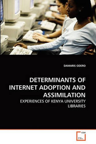 Determinants of Internet Adoption and Assimilation