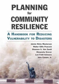 Cover image for Planning for Community Resilience: A Handbook for Reducing Vulnerability to Disasters