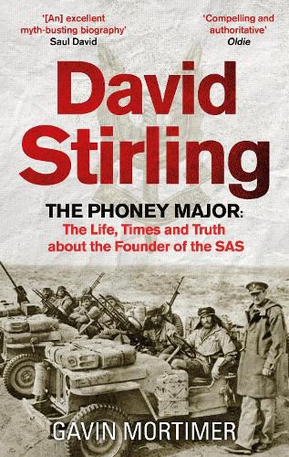 Cover image for David Stirling: The Phoney Major: The Life, Times and Truth about the Founder of the SAS